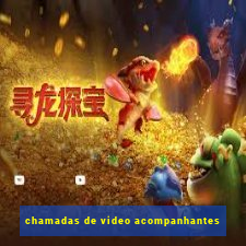 chamadas de video acompanhantes